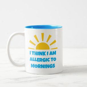 Taza Bicolor Divertido "Creo que soy alérgico a las mañanas"