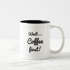 Taza Bicolor Espera... Coffee first Funny Quote Black with Text
