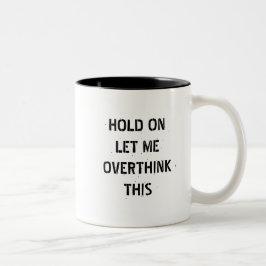 Taza Bicolor Espera, déjame pensar esto, curiosa cita