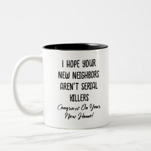Taza Bicolor Espero que sus nuevos vecinos no sean asesinos en 