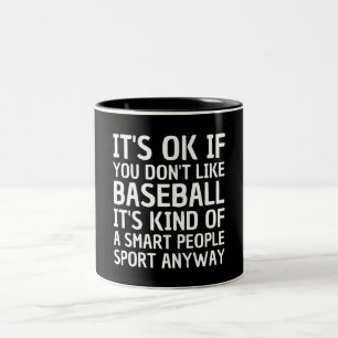 Taza Bicolor Está bien Si no te gusta el béisbol, es un poco