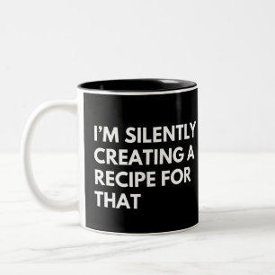 Taza Bicolor Estoy creando silenciosamente una receta para ese 