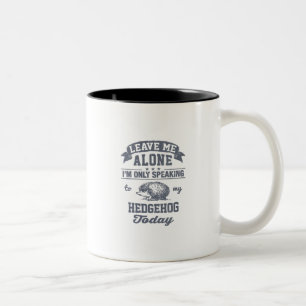 Taza Bicolor Estoy hablando solamente a mi erizo hoy