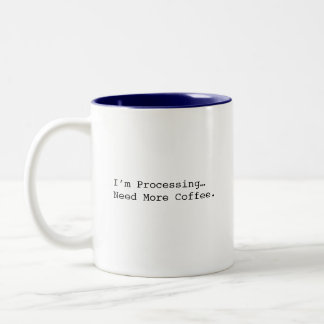 Taza Bicolor Estoy Procesando Necesito Más Café Divertido Amant