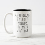 Taza Bicolor Funny Math Quote Mug, Gift for Math Lovers<br><div class="desc">Add some humor to your day with our '99 problems but math ain't one' mug. Perfect for math lovers and students. Start your day with a smile! funny mug, math problems, humor mug, gift, mathematics, witty, math joke mug, quirky, student gift, teacher gift, amusing, novelty, beverage, morning routine, funny quote,...</div>
