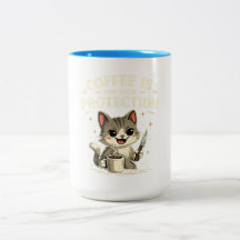 Funny Mug, Coffee is for your protection.