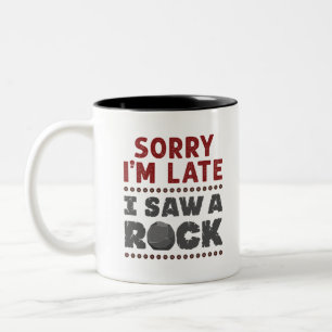 Taza Bicolor Geology Rockhound Perdone estoy tarde vi una roca