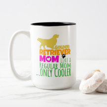 Golden Retriever Mom Like Regular Mom Only Cooler