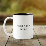 Taza Bicolor Gracioso probablemente la tipografía moderna de vi<br><div class="desc">Moderno,  elegante,  divertido tazón de café que dice "Probablemente vino" en la tipografía moderna sobre la taza de café de dos tonos. Perfecto regalo de cumpleaños para el formidable compañero de trabajo,  amigo,  amigo o amigo. Disponible en muchos más colores interiores.</div>