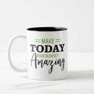 Taza Bicolor Hacer De Hoy Un Motivo Ridículamente Increíble