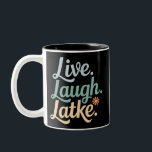 Taza Bicolor Hanukkah Live Laugh Latke Funny Holiday Family<br><div class="desc">Hanukkah Live Laugh Latke Funny Holiday Family</div>