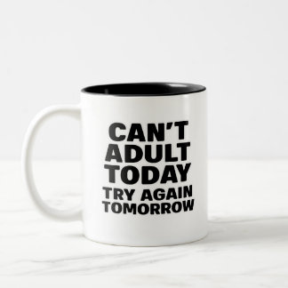 Taza Bicolor Hoy no puedo adulto, inténtalo de nuevo mañana.