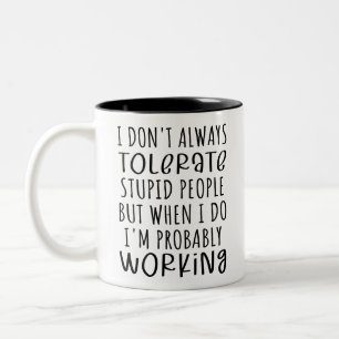 Taza Bicolor Humor gracioso, no siempre TOLERADO a gente estúpi