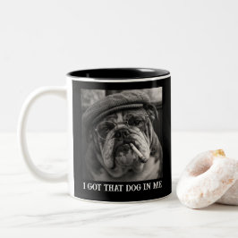 Taza Bicolor I Got That Dog In Me Custom Funny Dog Picture Gift