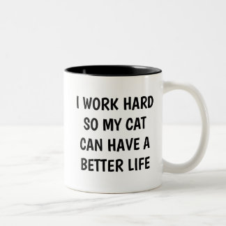 Taza Bicolor I Work Hard So My Cat Can Have A Better Life Mug