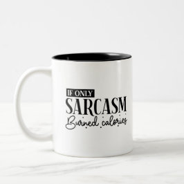 Taza Bicolor If Only Sarcasm Burned Calories Sassy Humour 