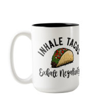 Inhale Tacos Exhale Negatividad