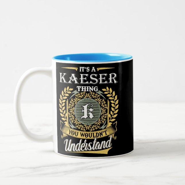 Taza Bicolor  It's A Kaeser Thing You Couldn't Understand (Izquierda)