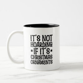 Taza Bicolor It's Not Hoarding If It's Christmas Ornaments Cute