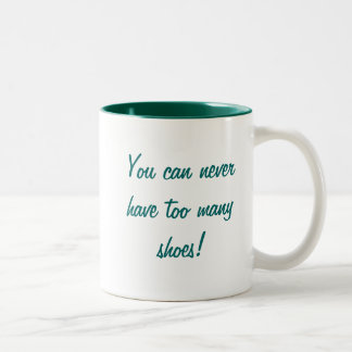 Taza Bicolor KRW usted puede nunca tener demasiados zapatos
