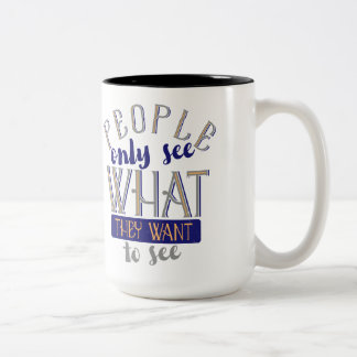 Taza Bicolor La Gente Sólo Ve Lo Que Quiere Ver