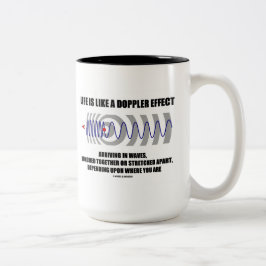 Taza Bicolor La vida es como un efecto de Doppler que llega en