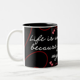 Taza Bicolor "La vida vale la pena porque estás a mi lado" 
