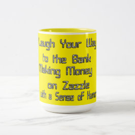 Taza Bicolor Laugh Your Way to Bank: Ganando dinero en Zazzle