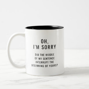 Taza Bicolor Lo siento, ¿interrumpió el medio de mi oración?