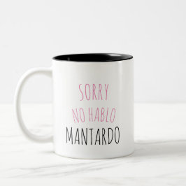Taza Bicolor Lo siento NO Hablo Mantardo Funny Coffee Mug