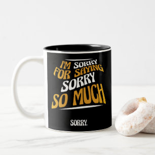 Taza Bicolor Lo siento por decir lo siento tanto, disculpa dive