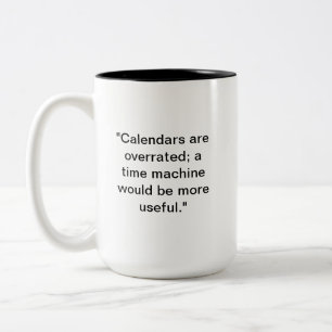 Taza Bicolor Los calendarios están sobrevalorados   Mug de tiem