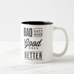 Taza Bicolor Los días malos hacen que los buenos sean mejores M<br><div class="desc">Los días malos hacen que los buenos sean mejores. Cita de "¿Cómo sabes?</div>