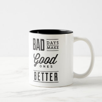 Taza Bicolor Los días malos hacen que los buenos sean mejores M