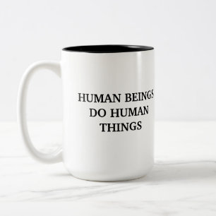 Taza Bicolor Los Seres Humanos Hacen Cosas Humanas Mug