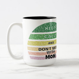 Taza Bicolor Mantén la calma y no te metas con mamá