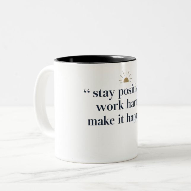 Taza Bicolor Mantente Positivo, Trabaja Duro, Hazlo Ocurrir (Anverso izquierdo)