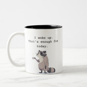 Taza Bicolor Me desperté, eso es suficiente por hoy Mapache d