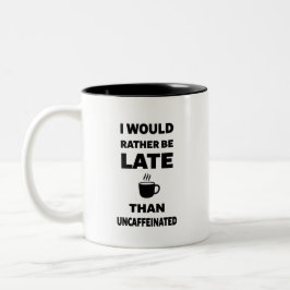 Taza Bicolor Me gustaría llegar tarde antes que sin cafeína