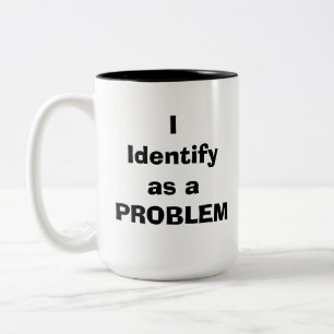 Taza Bicolor Me identifico como un PROBLEMA