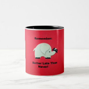 Taza Bicolor Mejor tardío que nunca