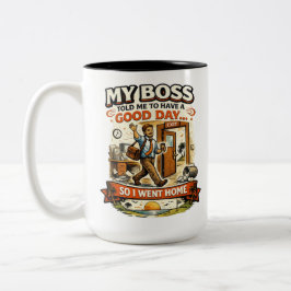Taza Bicolor Mi jefe me dijo que tuviera un buen día