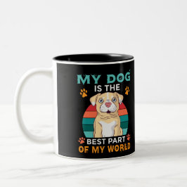 Taza Bicolor Mi Perro Es La Mejor Parte De Mi Café De Dos Tonos