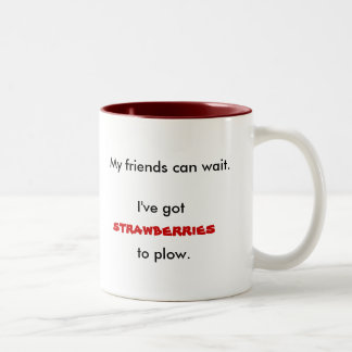Taza Bicolor Mis amigos pueden esperar., yo tienen, las fresas,