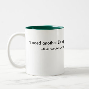 Taza Bicolor "Necesito a otro Doug. ", --David Fosth, febrero
