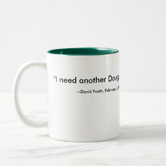 Taza Bicolor "Necesito a otro Doug. ", --David Fosth, febrero…