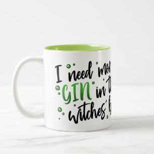 Taza Bicolor ¡Necesito más GIN en la mecha de estas brujas!