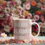 Taza Bicolor No Estás Solo En Una Cita De Motivación Positiva C<br><div class="desc">No Estás Solo En Una Cita De Motivación Positiva Chica</div>