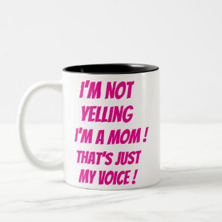 Taza Bicolor No estoy gritando - ¡soy mamá! ¡Es sólo mi voz!