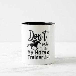 Taza Bicolor No me hagas usar mi voz de entrenador de caballos